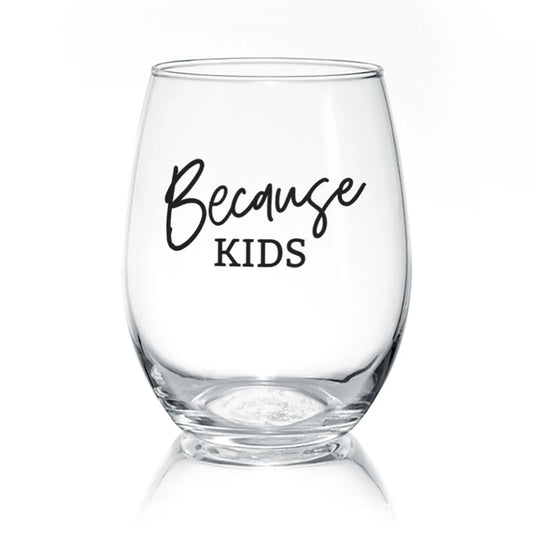 Because Kids Wine Glass
