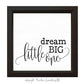 Dream Big Little One