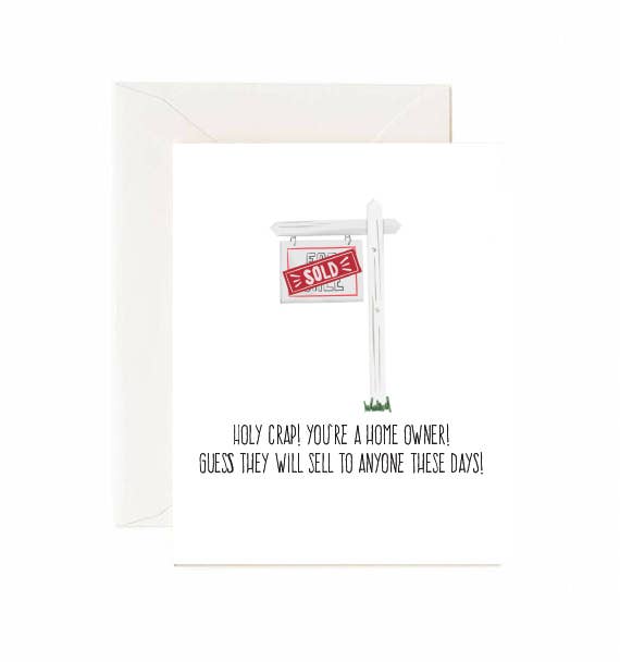 Greeting Card: Holy Crap! You're A Home Owner!