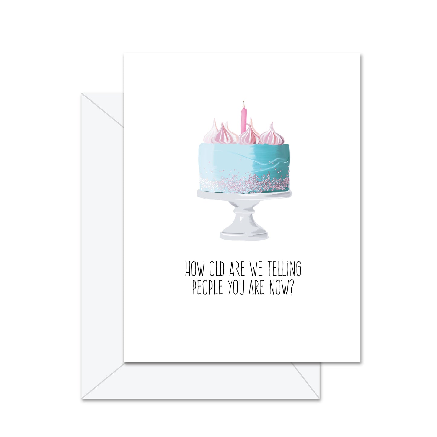 Greeting Card: How Old Are We Telling People You Are Now?