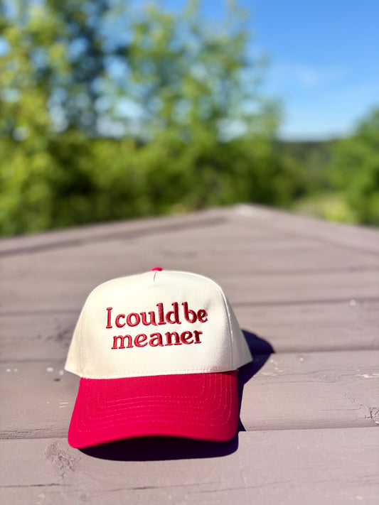 “I Could Be Meaner” Trucker Hat- red