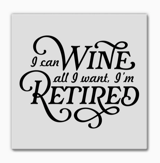 I Can Wine All I Want Magnet