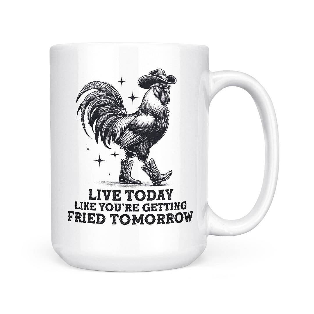 Live Today Fried Tomorrow Mug